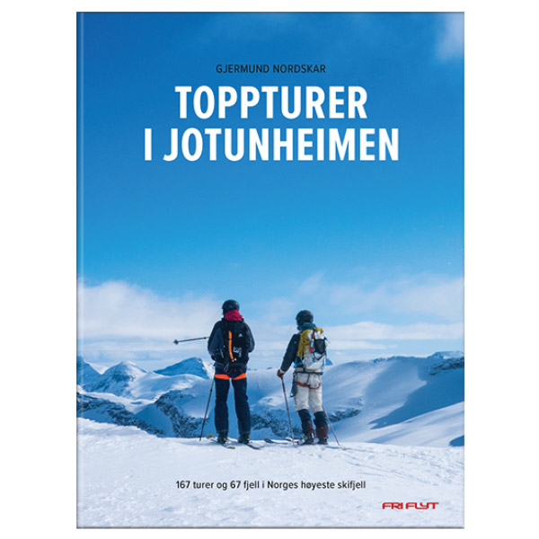 Toppturer i Jotunheiem. 67 turer og 67 fjell i Jotunheimen. Toppturer i Jotunheiem. 67 turer og 67 fjell i Jotunheimen.